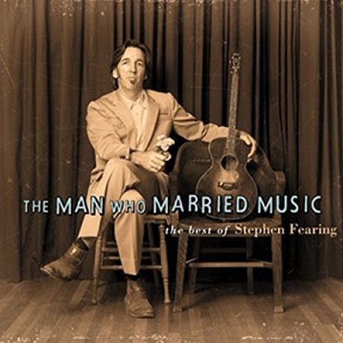 FEARING,STEPHEN - THE MAN WHO MARRIED MUSIC: THE BEST OF STEPHEN FEARING (CD)