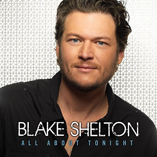 BLAKE SHELTON - ALL ABOUT TONIGHT (CD)