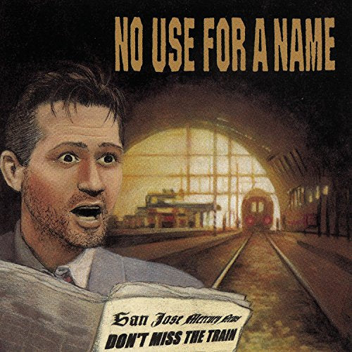 NO USE FOR A NAME - DON'T MISS THE TRAIN (CD)