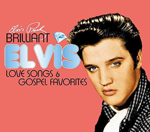 PRESLEY, ELVIS - BRILLIANT ELVIS: LOVE SONGS & GOSPEL FAVORITES (2CD) (CD)