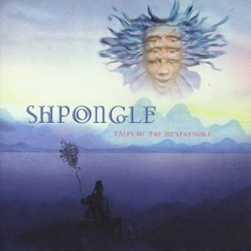 SHPONGLE  - TALES OF THE INEXPRESSIBLE