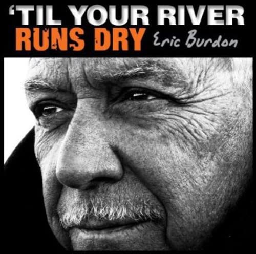 BURDON, ERIC - 'TIL YOUR RIVER RUNS DRY [LP]