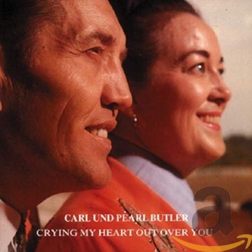 BUTLER, CARL & PEARL - CRYING MY HEART OUT OVER YOU (CD)