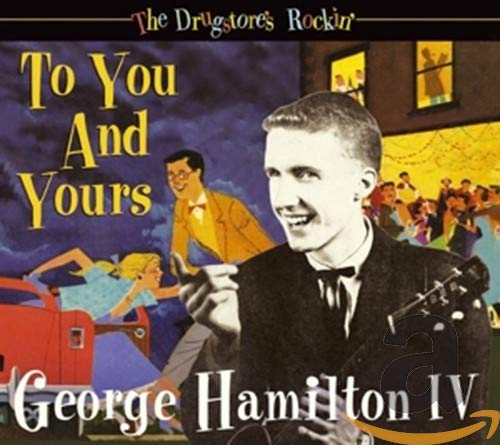 HAMILTON IV, GEORGE - THE DRUGSTORE'S ROCKIN'-TO YOU AND YOURS (CD)