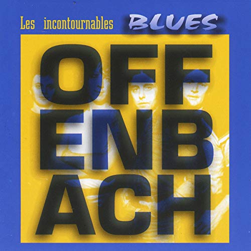 OFFENBACH - LES INCONTOURNABLES BLUES