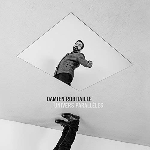 DAMIEN ROBITAILLE - UNIVERS PARALLELES (CD)