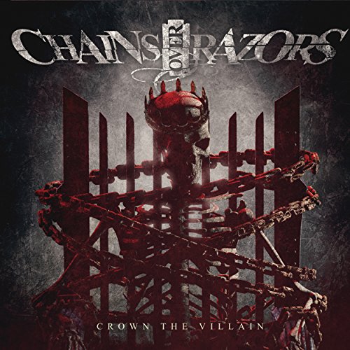 CHAINS OVER RAZORS - CROWN THE VILLIAN (CD)