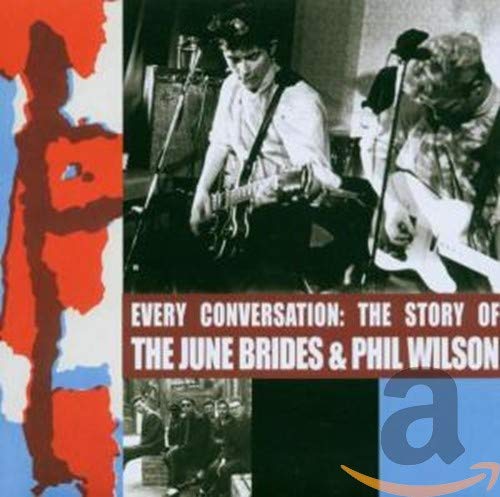 JUNE BRIDES - EVERY CONVERSATION: THE STORY OF JUNE BRIDES & PHIL WILSON (CD)