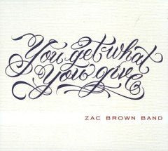 ZAC BROWN BAND - YOU GET WHAT YOU GIVE (CD)