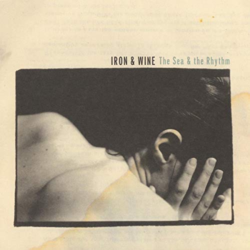 IRON & WINE - THE SEA & THE RHYTHM (VINYL)