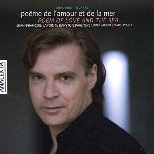 JEAN-FRANOIS LAPOINTE - CHAUSSON - DUPARC: POEM OF LOVE AND THE SEA / POME DE L'AMOUR ET DE LA MER (CD)