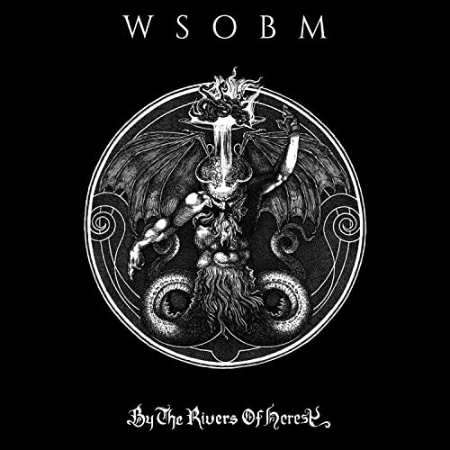 WSOBM - BY THE RIVERS OF HERESY (CD)