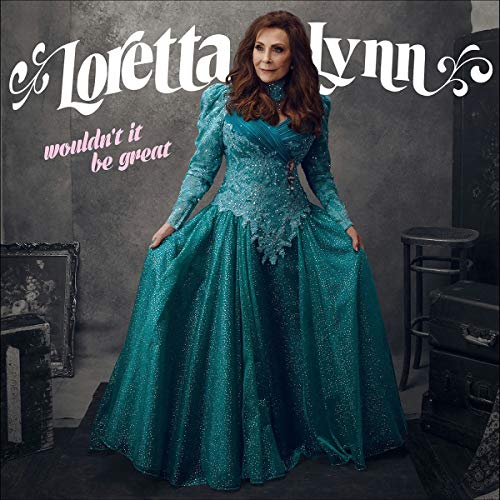 LORETTA LYNN - WOULDN'T IT BE GREAT [VINYL]