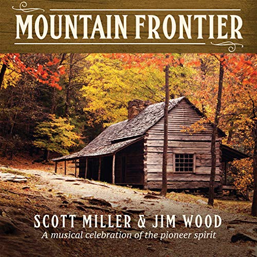 MILLER, SCOTT - MOUNTAIN FRONTIER: A MUSICAL CELEBRATION (CD)