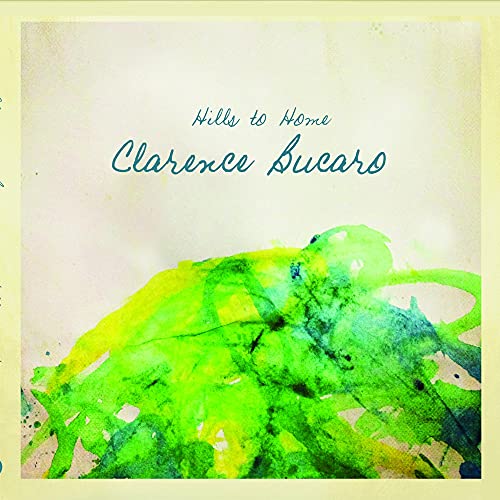 CLARENCE BUCARO - HILLS TO HOME (CD)