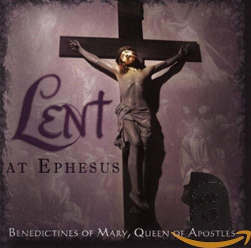 BENEDICTINES OF MARY QUEEN OF APOSTLES - LENT AT EPHESUS (CD)