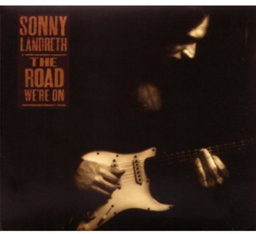 LANDRETH, SONNY - THE ROAD WE'RE ON (CD)