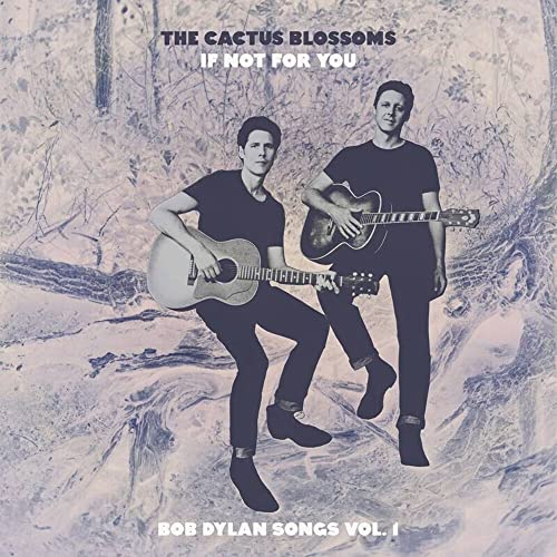 CACTUS BLOSSOMS - IF NOT FOR YOU (BOB DYLAN SONGS VOL. 1) [BLUE VINYL] LIMITED EDITION [RSD 2023]