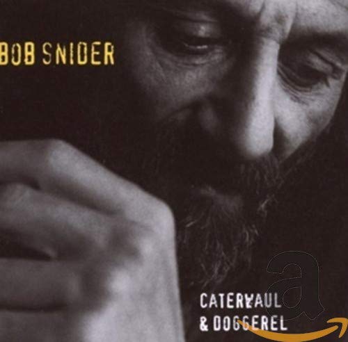 SNIDER BOB - CATERWAUL & DOGGEREL (CD)