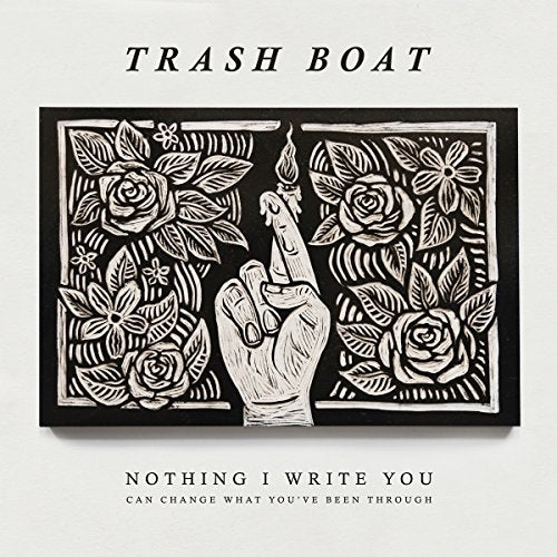 TRASH BOAT - NOTHING I WRITE CAN CHANGE WHAT YOU'VE BEEN THROUGH (VINYL)