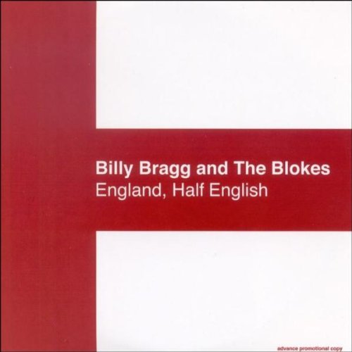 BILLY BRAGG AND THE BLOKES - ENGLAND HALF ENGLISH