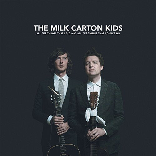 MILK CARTON KIDS - ALL THE THINGS THAT I DID AND ALL THE THINGS THAT I DIDN'T DO (VINYL)