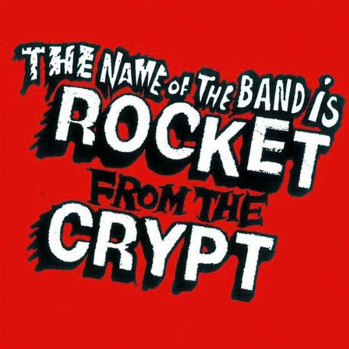 ROCKET FROM THE CRYPT - NAME OF THE BAND IS ROCKET FROM THE CRYPT (CD)