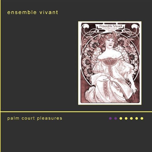 ENSEMBLE VIVANT - PALM COURT PLEASURES (CD)