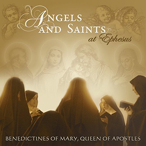 BENEDICTINES OF MARY,QUEEN - ANGELS AND SAINTS AT EPHESUS (CD)