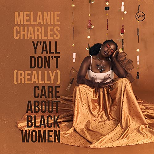 MELANIE CHARLES - YALL DONT (REALLY) CARE ABOUT BLACK WOMEN (VINYL)