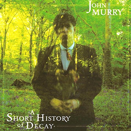 JOHN MURRY - A SHORT HISTORY OF DECAY (CD)