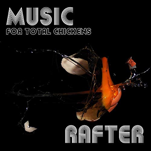 RAFTER - MUSIC FOR TOTAL CHICKENS (CD)