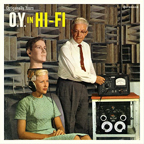 OPTIGANALLY YOURS - O.Y. IN HI-FI (VINYL)