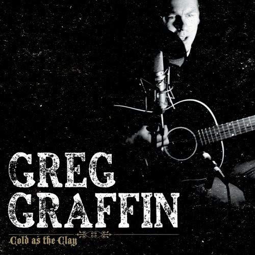 GRAFFIN,GREG - COLD AS THE CLAY (CD)