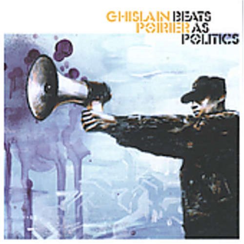 GHISLAIN POIRIER - BEATS AS POLITICS (CD)