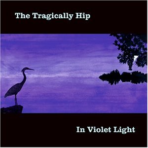 THE TRAGICALLY HIP - IN VIOLET LIGHT (CD)