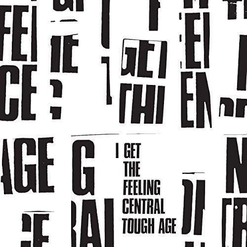 TOUGH AGE - I GET THE FEELING CENTRAL (VINYL)