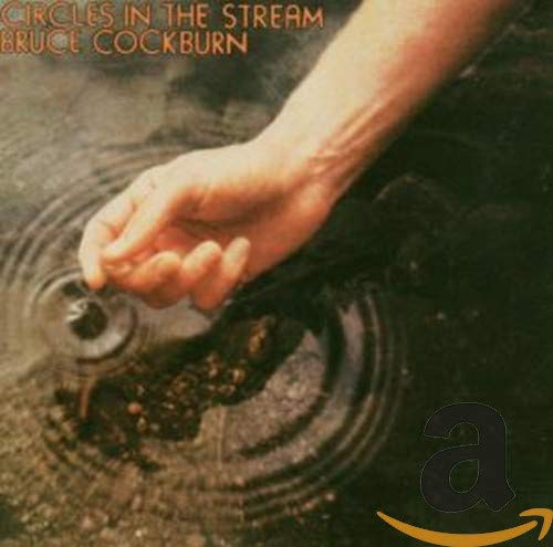 BRUCE COCKBURN - CIRCLES IN THE STREAM (CD)