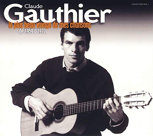 CLAUDE GAUTHIER - LE PLUS BEAU VOYAGE DE MES CHANSONS (CD)