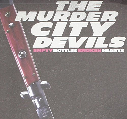 MURDER CITY DEVILS - EMPTY BOTTLES BROKEN HEARTS (CD)