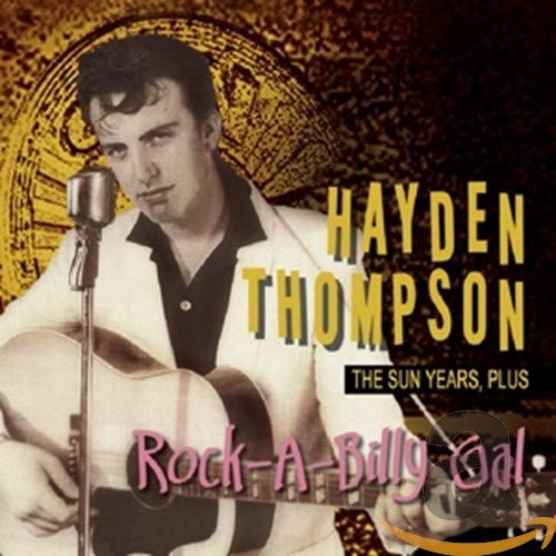 THOMPSON, HAYDEN - THE SUN YEARS PLUS-ROCK-A-BILLY GAL (CD)