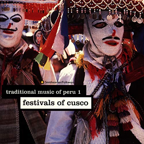 VARIOUS ARTISTS - TRADITIONAL MUSIC OF PERU 1: FESTIVALS OF CUSCO (CD)
