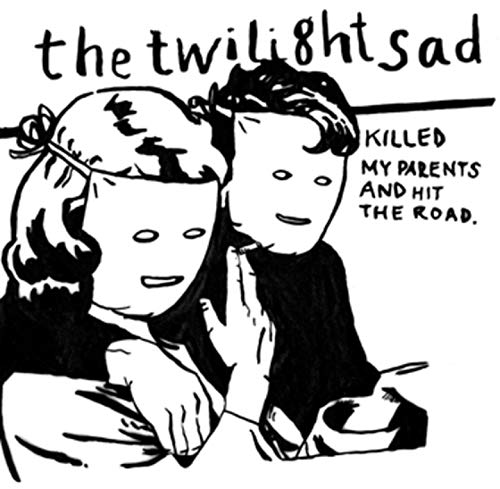 THE TWILIGHT SAD - KILLED MY PARENTS AND HIT THE ROAD (VINYL)