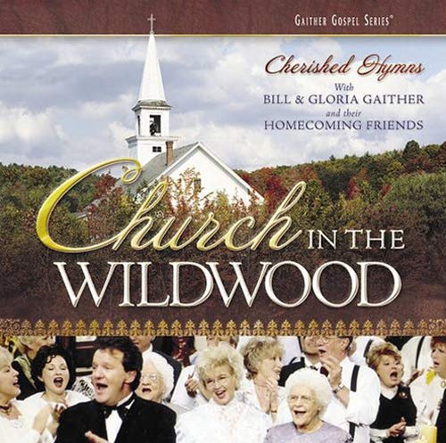 GAITHER,BILL & GLORIA - CHURCH IN WILDWOOD (CD)