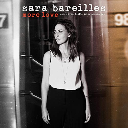 SARA BAREILLES - MORE LOVE - SONGS FROM LITTLE VOICE SEASON ONE (CD)