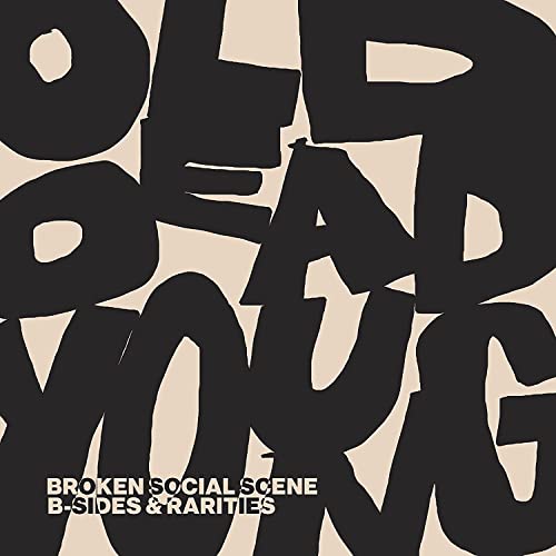 BROKEN SOCIAL SCENE - OLD DEAD YOUNG: B-SIDES & RARITIES (VINYL)