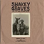 SHAKEY GRAVES - AND THE HORSE HE RODE IN (2LP)