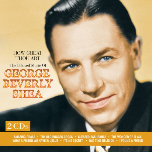 SHEA, GEORGE BEVERLY - HOW GREAT THOU ART: THE BELOVED MUSIC OF GEORGE BEVERLY SHEA (CD)