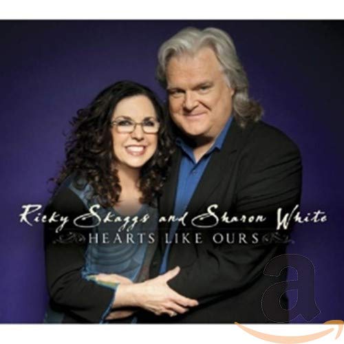 RICKY SKAGGS & SHARON WHITE - HEARTS LIKE OURS (CD)