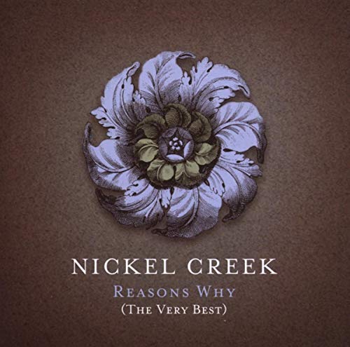 NICKEL CREEK - REASONS WHY: VERY BEST (CD)